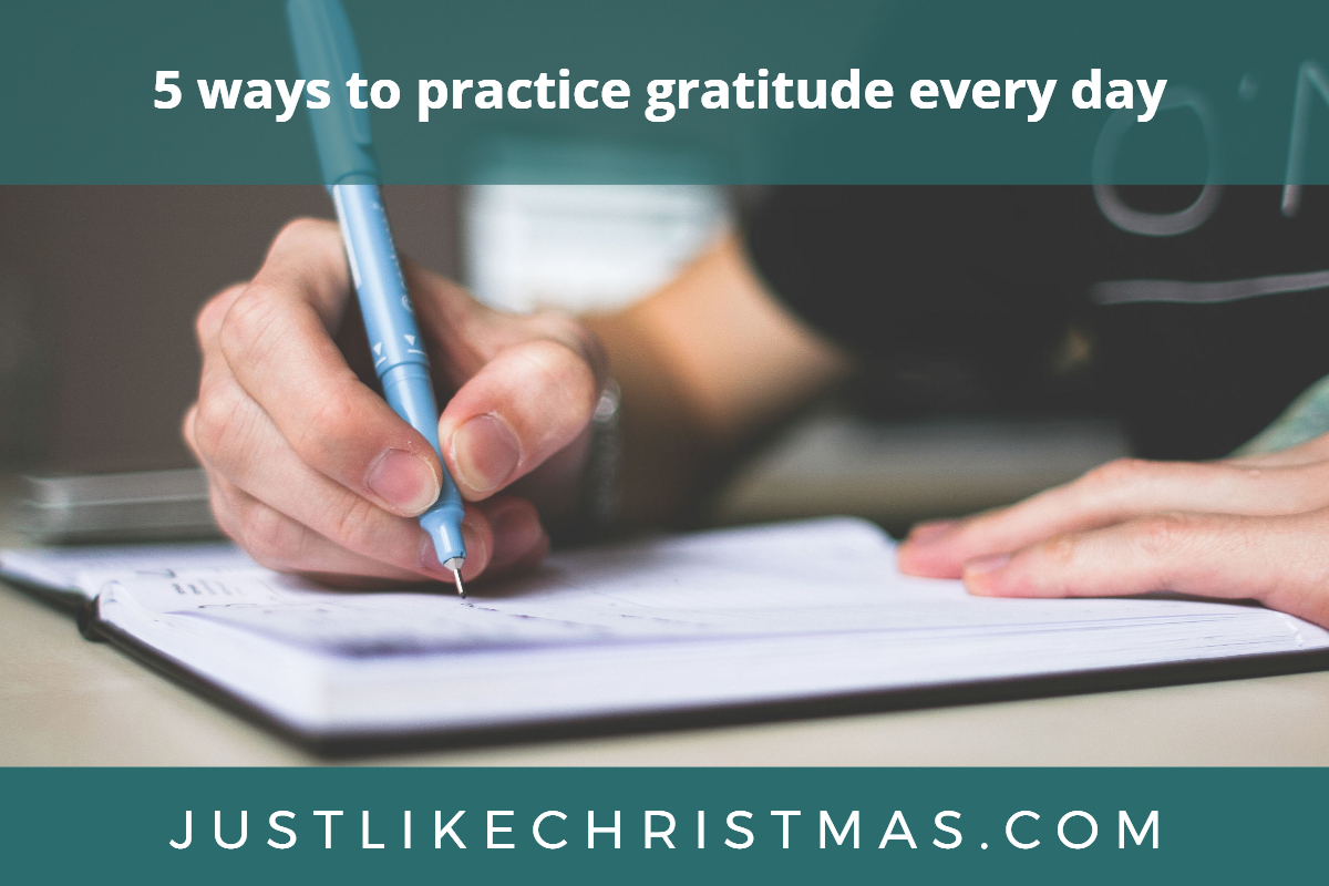 Just Like Christmas - Gifts of Joy, Wonder, and Gratitude 1 5 ways to practice gratitude daily